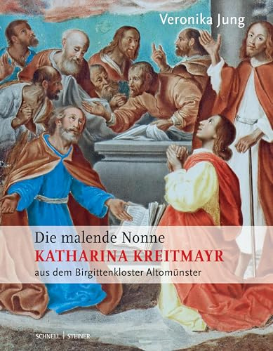 Die malende Nonne Katharina Kreitmayr OSsS (1640–1726) aus dem Birgittenkloster Altomünster: ein fyrtreffliche Miniatur Mahlerin, nit allein in ... auch in Rom [...] hechstens geschäzet