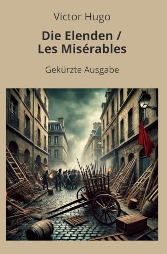 Die Elenden / Les Misérables - Gekürzt: Gekürzte Ausgabe (Klassiker in Kurzfassung)