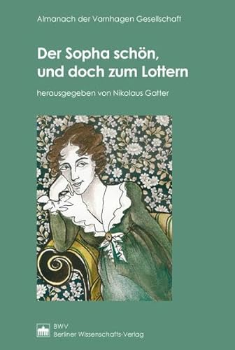 Der Sopha schön, und doch zum Lottern (Almanach der Varnhagen Gesellschaft)