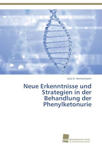 Neue Erkenntnisse und Strategien in der Behandlung der Phenylketonurie