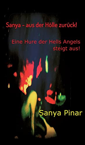 Sanya - aus der Hölle zurück: Eine Hure der Hells Angels steigt aus - Teil I
