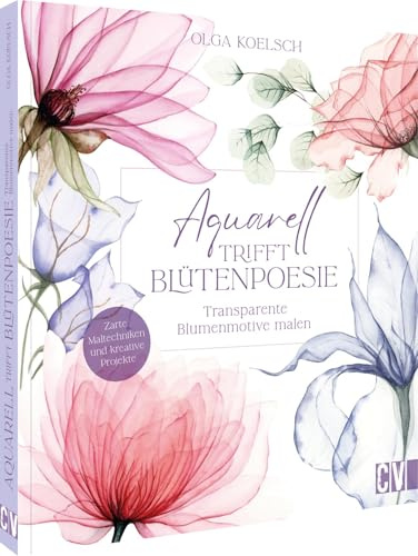 Aquarell trifft Blütenpoesie: Transparente Blumenmotive malen für kreative Seelen – Tipps, Techniken und Inspiration für atemberaubende Aquarellkunst.