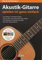 Akustik-Gitarre spielen ist ganz einfach: Schule mit Videokurs