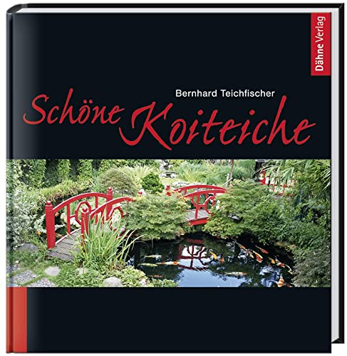 Schöne Koiteiche: Erfahrungen, Beispiele und Anregungen aus der Praxis