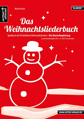 Das Weihnachtsliederbuch (Klavierbegleitung): Spielbuch mit 94 beliebten Weihnachtsliedern – Klavierbegleitung zu den Ausgaben für C-, B- und Es-Instrumente. Songbook. Klaviernoten.