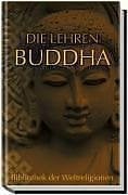 Die Lehren - Buddha: Texte aus dem Buddhistischen Pali-Kanon und dem Kammavaca