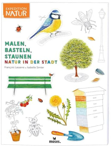 Expedition Natur Malen, Basteln, Staunen - Natur in der Stadt | Spannendes Mitmachbuch | Für Kinder ab 7 Jahren