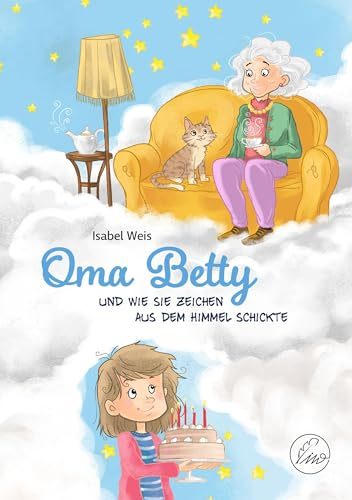 Oma Betty: Und wie sie Zeichen aus dem Himmel schickte