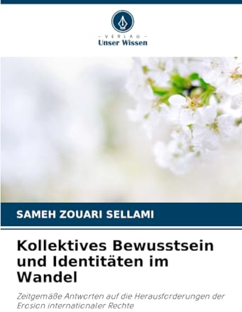 Kollektives Bewusstsein und Identitäten im Wandel: Zeitgemäße Antworten auf die Herausforderungen der Erosion internationaler Rechte