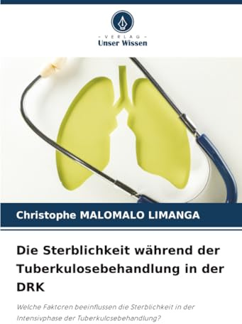 Die Sterblichkeit während der Tuberkulosebehandlung in der DRK: Welche Faktoren beeinflussen die Sterblichkeit in der Intensivphase der Tuberkulosebehandlung?