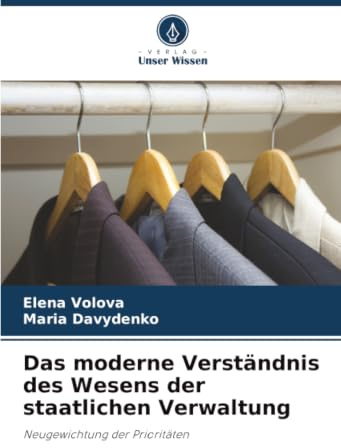 Das moderne Verständnis des Wesens der staatlichen Verwaltung: Neugewichtung der Prioritäten