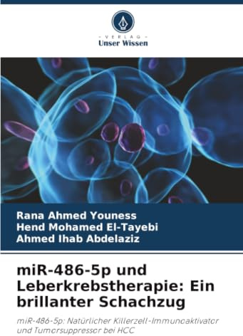 miR-486-5p und Leberkrebstherapie: Ein brillanter Schachzug: miR-486-5p: Natürlicher Killerzell-Immunoaktivator und Tumorsuppressor bei HCC