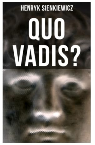 QUO VADIS?: Liebe, Christenverfolgung und moralische Erneuerung im Rom Kaiser Neros