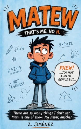 Matew: That’s me. No h — 27 Funny School Stories and Real-Life Math for Kids 9–12
