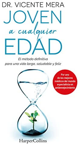 Joven a cualquier edad. El método definitivo para una vida larga, saludable y feliz: El Metodo Definitivo Para Una Vida Larga, Saludable Y Feliz (HarperCollins)