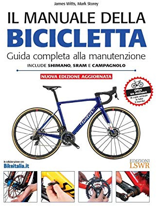 Il manuale della bicicletta. Guida completa alla manutenzione (Grandi passioni)