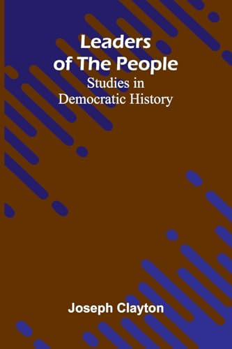 Leaders of the People: Studies in Democratic History