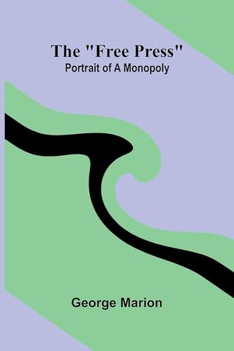 The free press: portrait of a monopoly