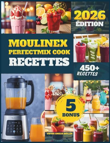 Moulinex Perfectmix Cook Recettes: 450 recettes saines, délicieuses et rapides pour des repas chauds et froids || Conçues pour toute la famille