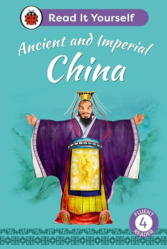 Ancient and Imperial China: Read It Yourself - Level 4 Fluent Reader (Ladybird Readers)
