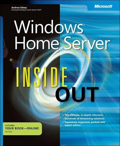 Windows Home Server Inside Out: The Ultimate, In-depth Windows Home Server Reference