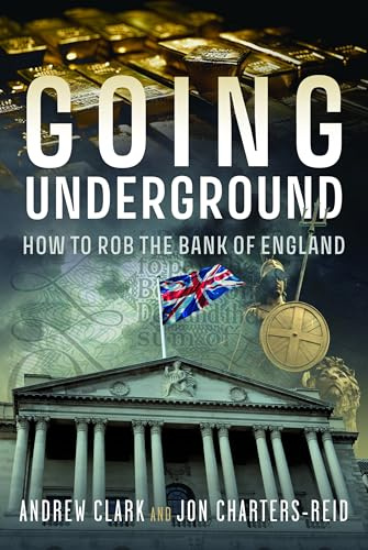 Going Underground: How to Rob the Bank of England