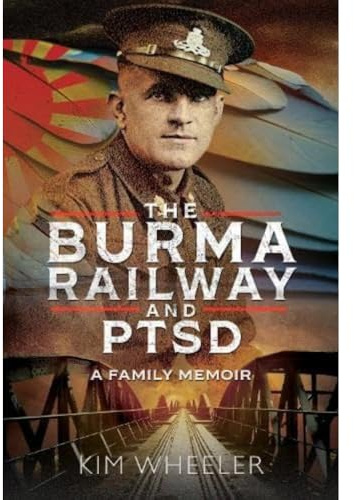 The Burma Railway and PTSD: A Family Memoir