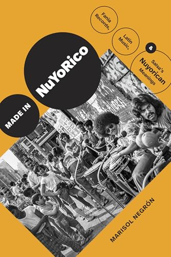 Made in NuYoRico: Fania Records, Latin Music, and Salsa’s Nuyorican Meanings (Refiguring American Music)