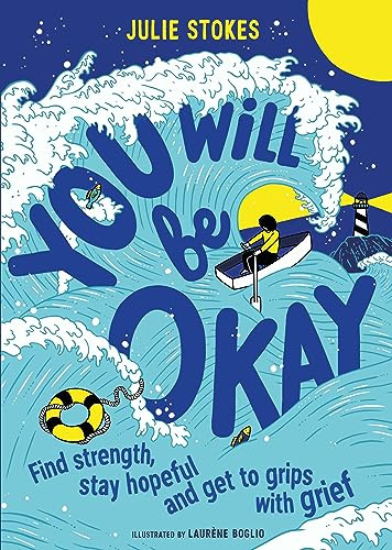 You Will Be Okay: A Young Person's Guide to Managing Grief