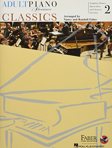 Adult Piano Adventures Classics Book 2 – Piano Sheet Music | Symphony Themes, Opera Gems & Classical Favorites | Arranged for Late-Elementary to Early-Intermediate Pianists | Faber Piano Adventures