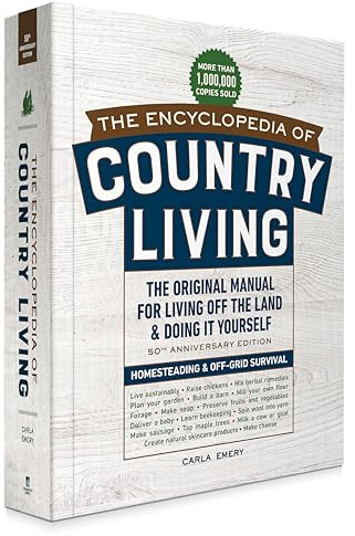 The Encyclopedia of Country Living, 50th Anniversary Edition: The Original Manual for Living Off the Land & Doing It Yourself (Homesteading & Off-Grid Survival)