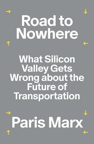 Road to Nowhere: What Silicon Valley Gets Wrong about the Future of Transportation