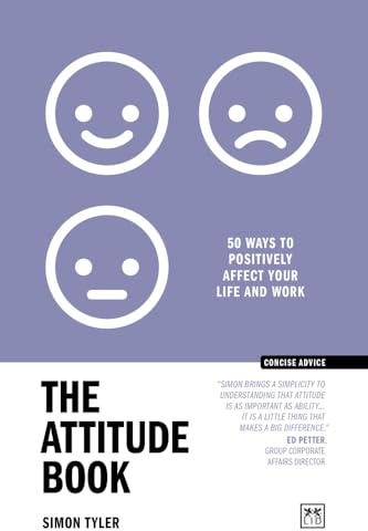 The Attitude Book: 50 ways to positively affect your work and life (Concise Advice)