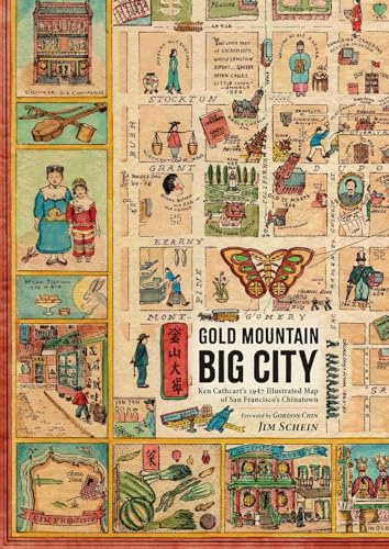 Gold Mountain, Big City: Ken Cathcart’s 1947 Illustrated Map of San Francisco’s Chinatown