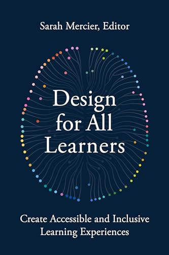 Design for All Learners: Create Accessible and Inclusive Learning Experiences