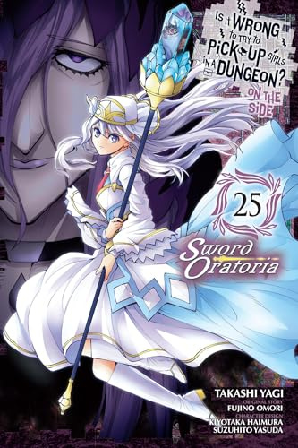 Is It Wrong to Try to Pick Up Girls in a Dungeon? On the Side: Sword Oratoria, Vol. 25 (manga) (Volume 25)