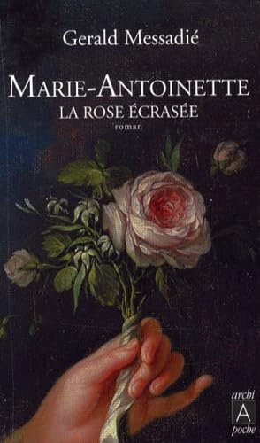 Marie-Antoinette: LA Rose Ecrasee
