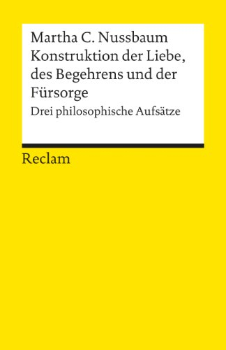 Konstruktionen der Liebe, des Begehrens und der Fürsorge: Drei philosophische Aufsätze (Reclams Universal-Bibliothek)