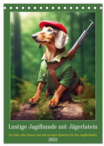 Lustige Jagdhunde mit Jägerlatein (Tischkalender 2025 DIN A5 hoch), CALVENDO Monatskalender: Ein Jahr voller Humor und und witzigen Sprüchen für den Jagdliebhaber (CALVENDO Spass)