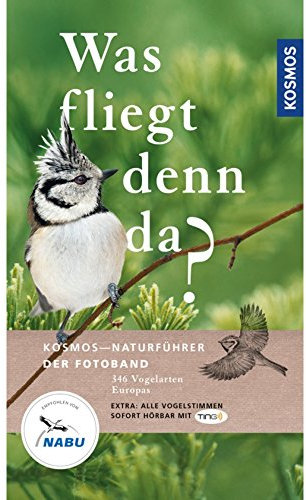 Was fliegt denn da? Der Fotoband: 346 Vogelarten Europas (Kosmos-Naturführer)