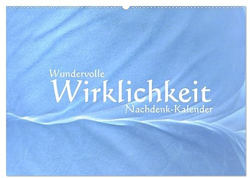 Wundervolle Wirklichkeit - Nachdenk-Kalender (Wandkalender 2026 DIN A2 quer), CALVENDO Monatskalender: Zufall oder Schöpfung? Glauben oder Wissen? Frage oder Antwort (CALVENDO Wissenschaft)