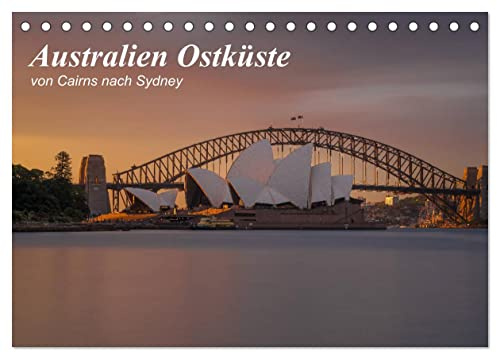 Australien Ostküste - von Cairns nach Sydney (Tischkalender 2026 DIN A5 quer), CALVENDO Monatskalender: Die besten Aufnahmen eine der bekanntesten Roadtrips der Welt (CALVENDO Natur)