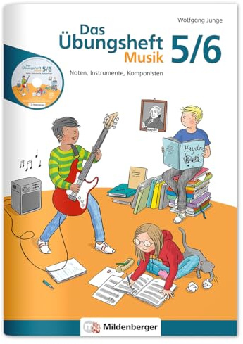 Das Übungsheft Musik 5/6: Noten, Instrumente, Komponisten