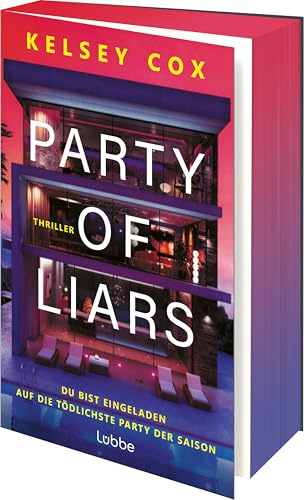 Party of Liars: Du bist eingeladen. Auf die tödlichste Party der Saison. Fesselnder Thriller in sommerlicher Luxusvilla - erste Auflage mit Farbschnitt. Thriller
