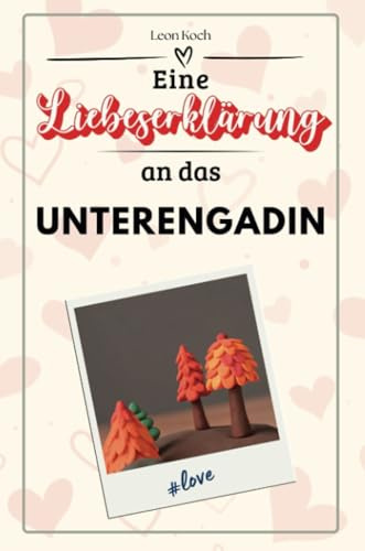 Eine Liebeserklärung an das Unterengadin - Die große Hommage - das perfekte Geschenk für Weihnachten und Geburtstag und jeden Anlass