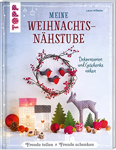 Meine Weihnachtsnähstube: Dekorationen und Geschenke nähen