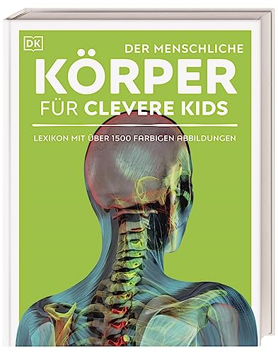 Wissen für clevere Kids. Der menschliche Körper für clevere Kids: Lexikon mit faszinierenden 3-D-Grafiken und über 1.500 farbigen Abbildungen. Für Kinder ab 8 Jahren