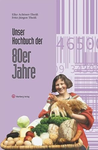 Unser Kochbuch der 80er Jahre (Kochen und Kulinarisch)