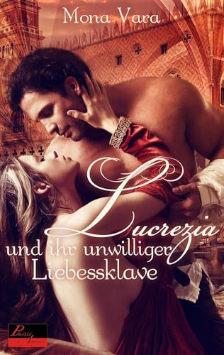 Lucrezia und ihr unwilliger Liebessklave