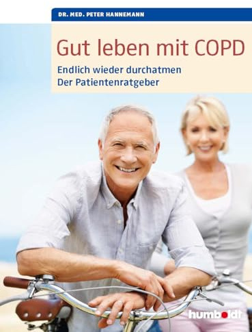 Gut leben mit COPD: Endlich wieder durchatmen, Der Patientenratgeber. Mit einem Vorwort von Dr. med. Martina Wenker, Präsidentin der Ärztekammer ... und Vizepräsidentin der Bundesärztekammer.